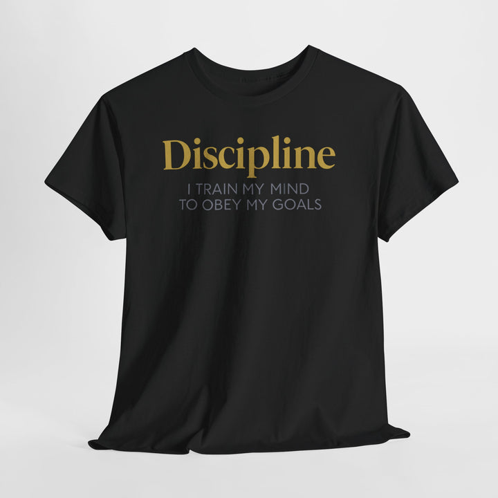 Discipline Tee — “Train My Mind to Obey My Goals” Motivational T-Shirt