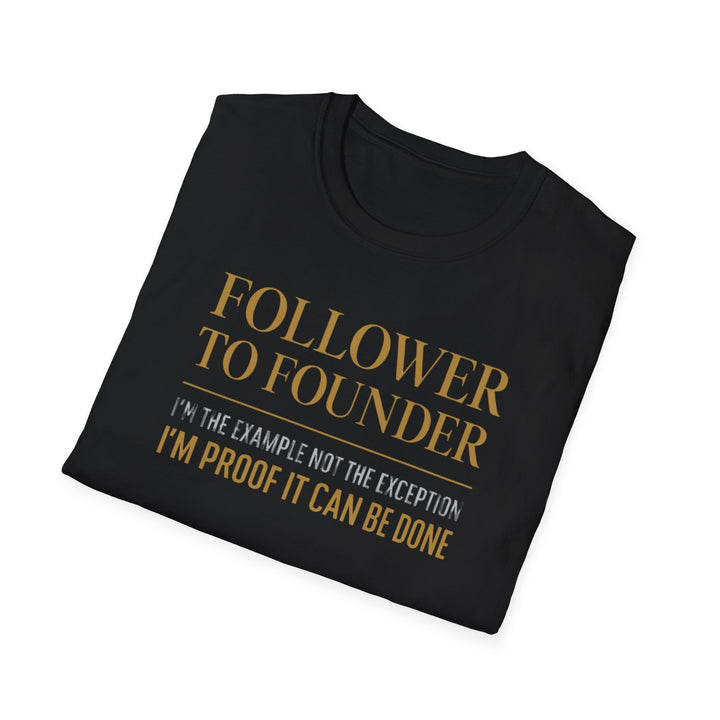 Follower to Founder T-Shirt