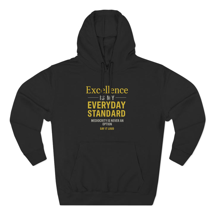 Motivational Hoodie — “Excellence Is My Everyday Standard” Fleece Pullover