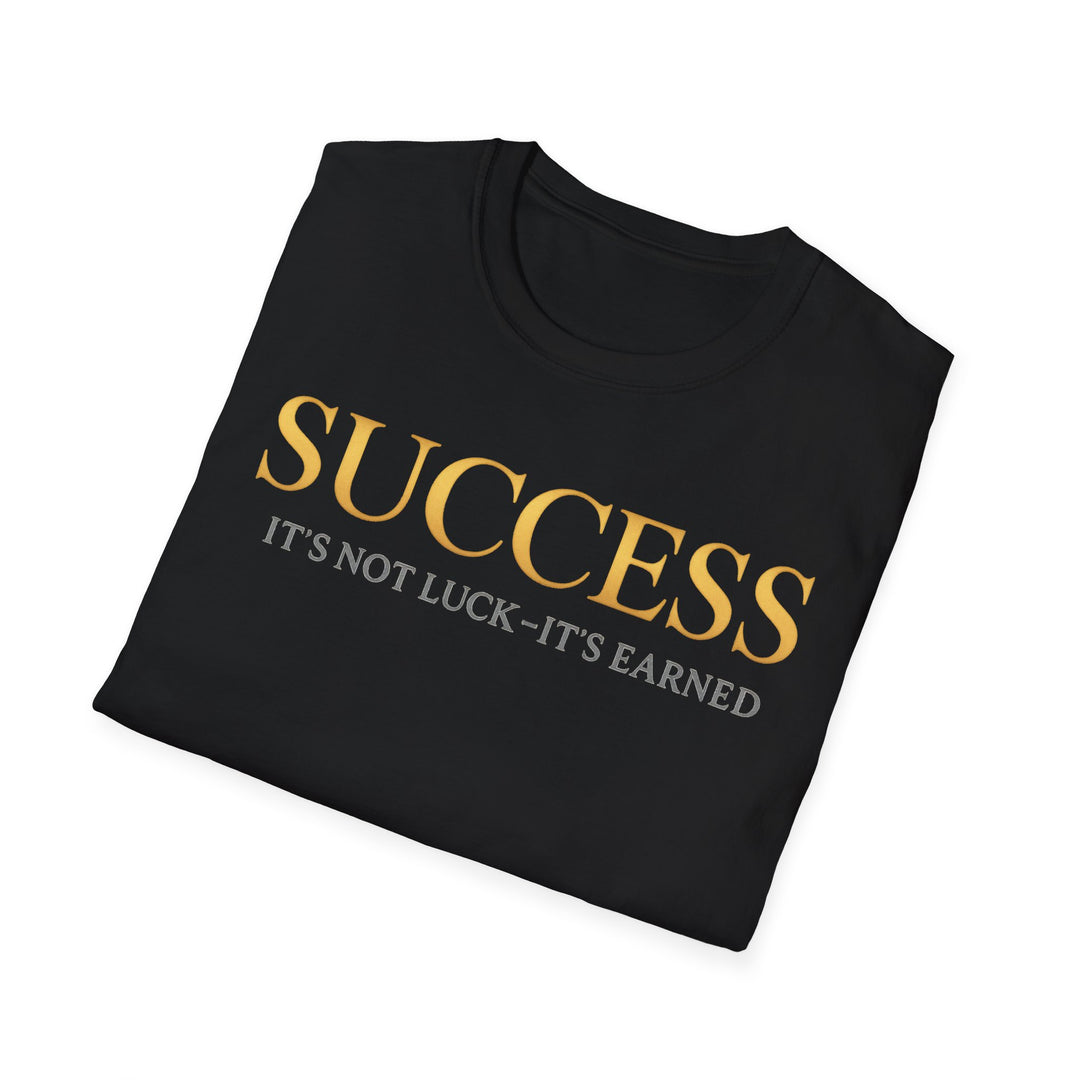 SUCCESS – It’s Not Luck, It’s Earned Tee