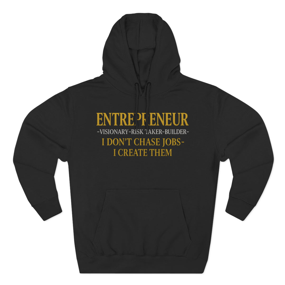 Entrepreneur Hoodie - "I Don't Chase Jobs, I Create Them" Motivational Pullover