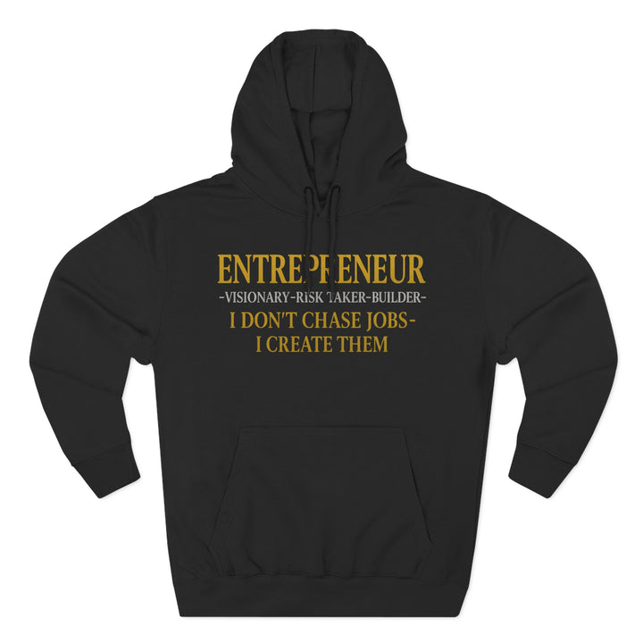 Entrepreneur Hoodie - "I Don't Chase Jobs, I Create Them" Motivational Pullover