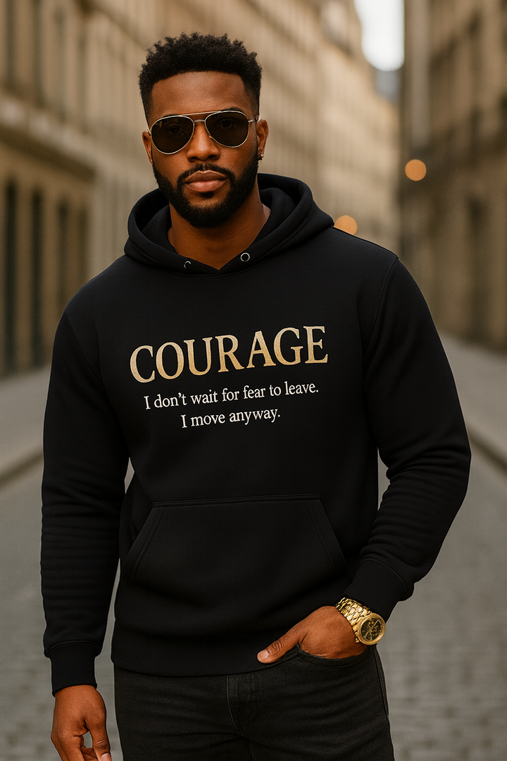 Courage Hoodie — "I Don’t Wait for Fear to Leave, I Move Anyway" Inspirational Pullover