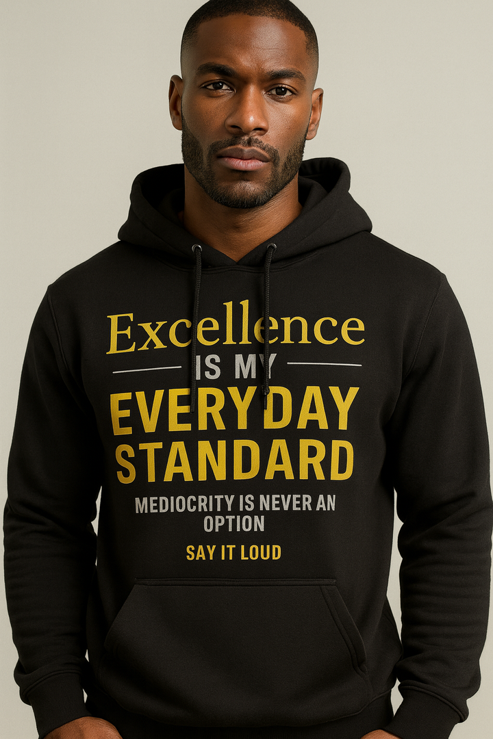 Motivational Hoodie — “Excellence Is My Everyday Standard” Fleece Pullover