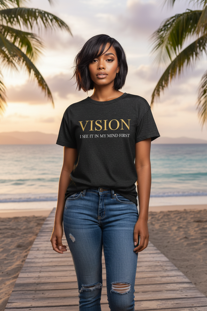 Vision Tee — “Vision: I See It In My Mind First” Motivational Graphic T-Shirt