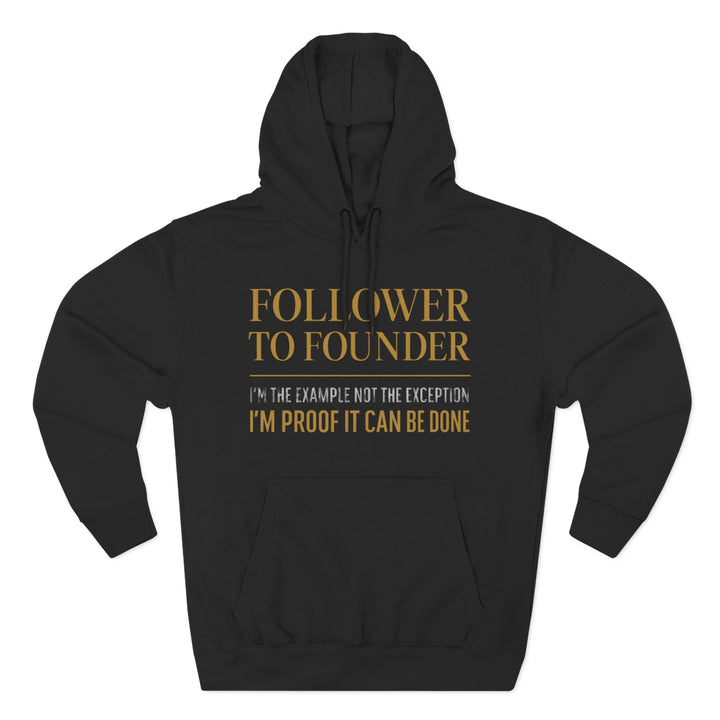Follower to Founder Hoodie — Inspiring Entrepreneur Motivational Pullover
