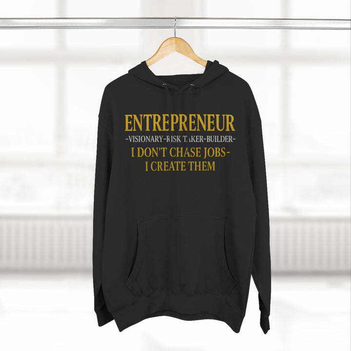 Entrepreneur Hoodie - "I Don't Chase Jobs, I Create Them" Motivational Pullover